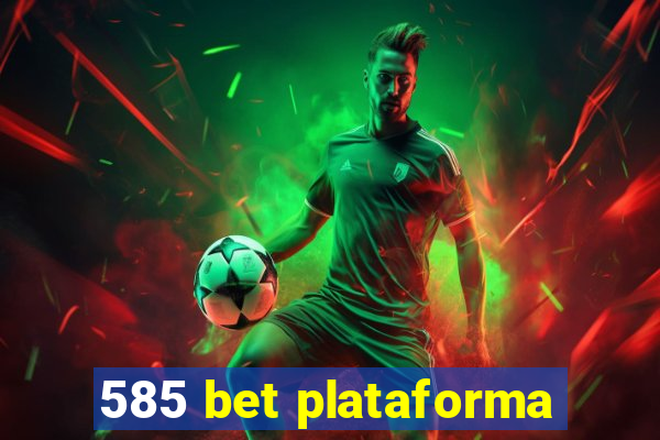 585 bet plataforma