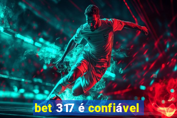 bet 317 é confiável