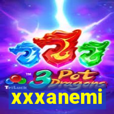 xxxanemi