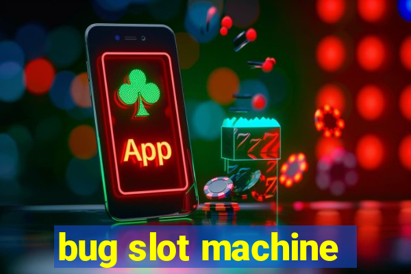 bug slot machine