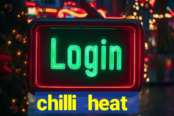 chilli heat megaways online slot