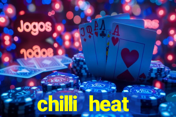 chilli heat megaways online slot