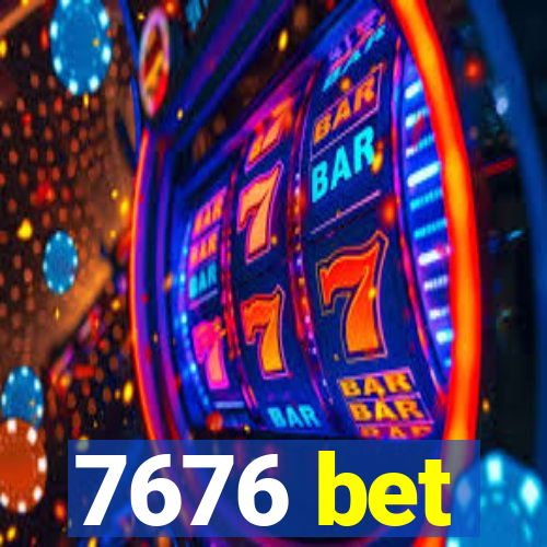 7676 bet