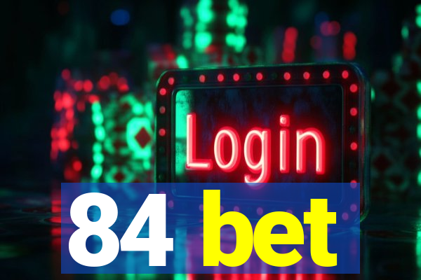 84 bet