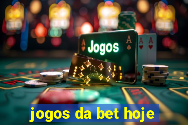 jogos da bet hoje