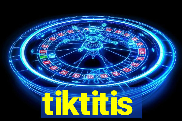 tiktitis