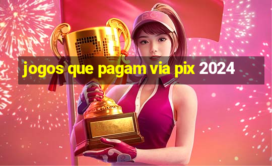 jogos que pagam via pix 2024