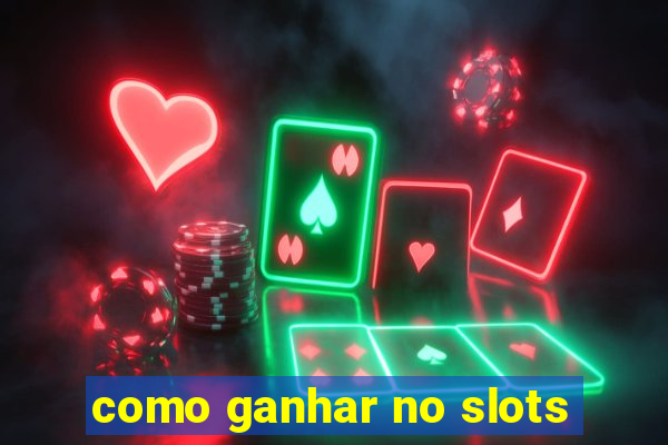 como ganhar no slots