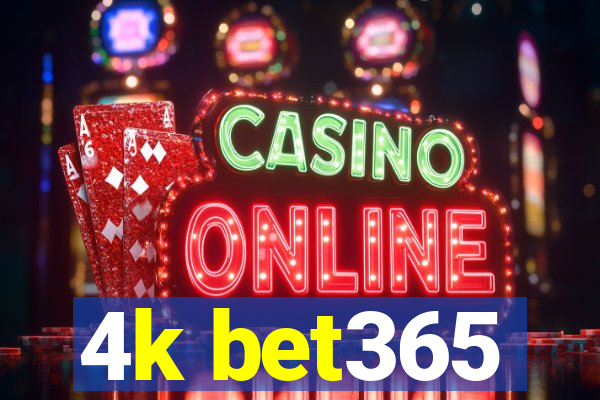 4k bet365