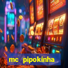 mc pipokinha vazados privacy