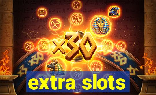 extra slots