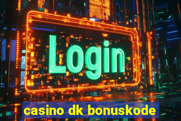 casino dk bonuskode