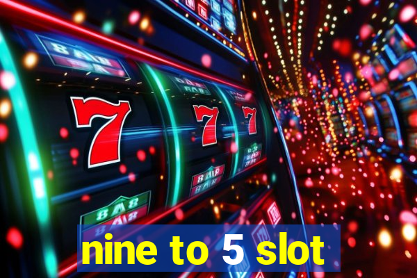 nine to 5 slot