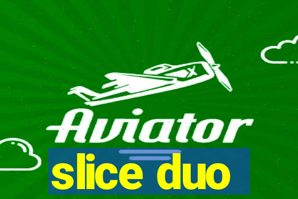 slice duo