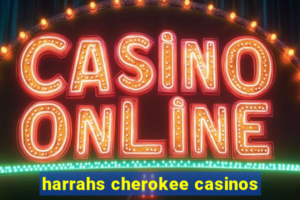 harrahs cherokee casinos