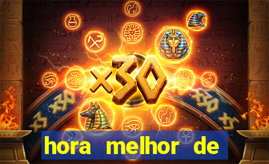 hora melhor de jogar fortune tiger