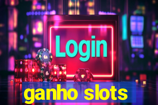 ganho slots