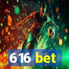 616 bet