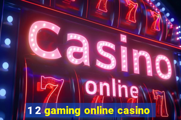 1 2 gaming online casino