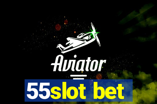 55slot bet