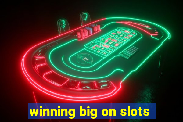 winning big on slots