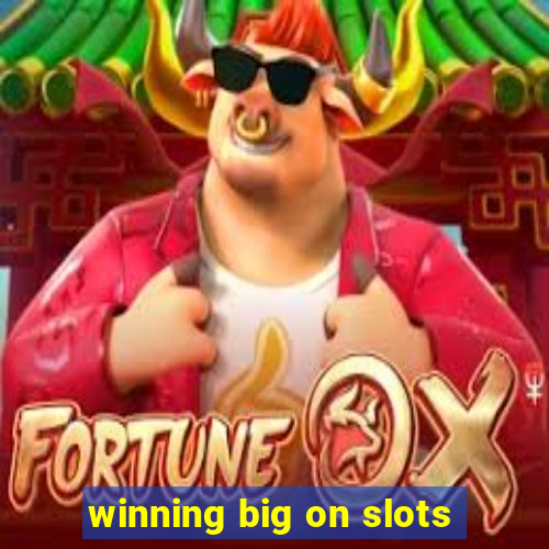 winning big on slots