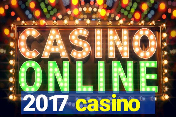 2017 casino