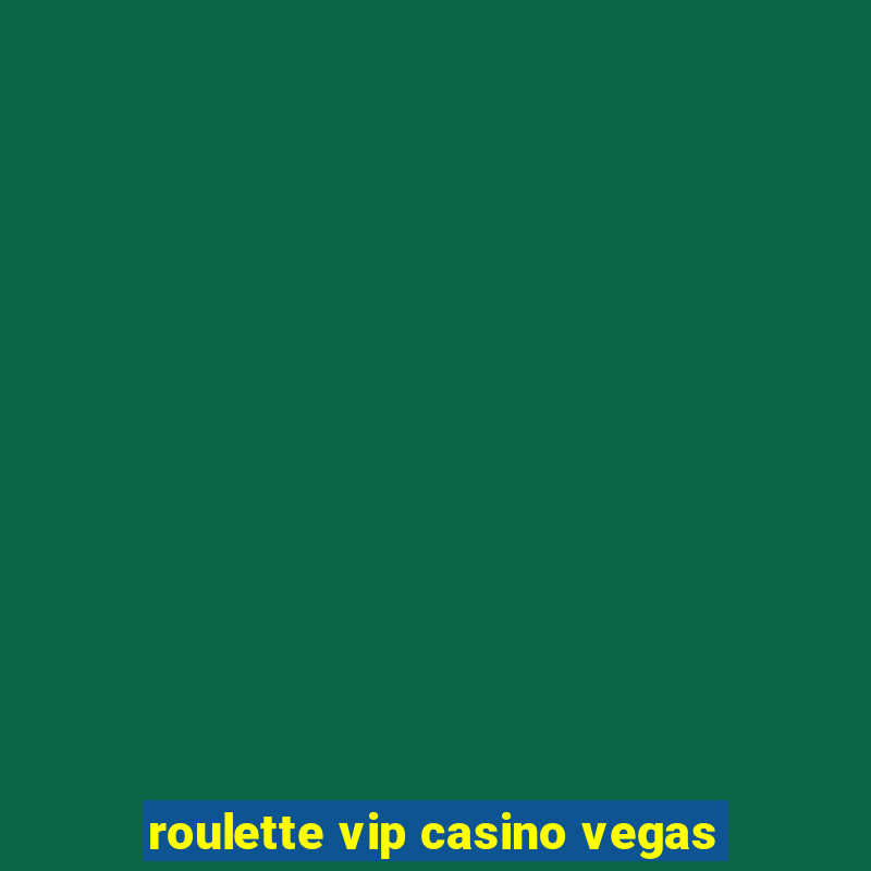 roulette vip casino vegas