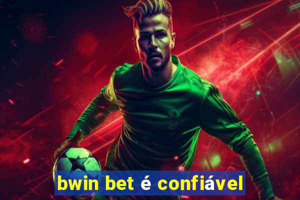 bwin bet é confiável