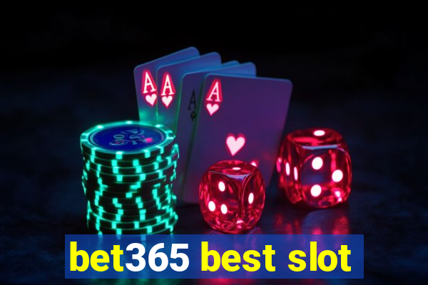 bet365 best slot