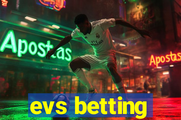 evs betting