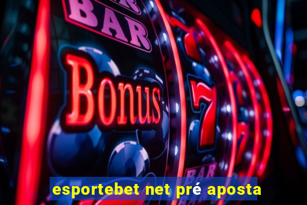 esportebet net pré aposta