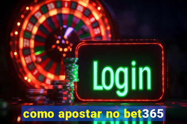 como apostar no bet365