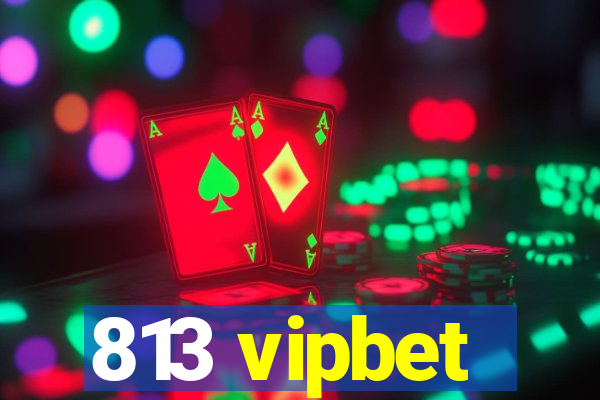 813 vipbet