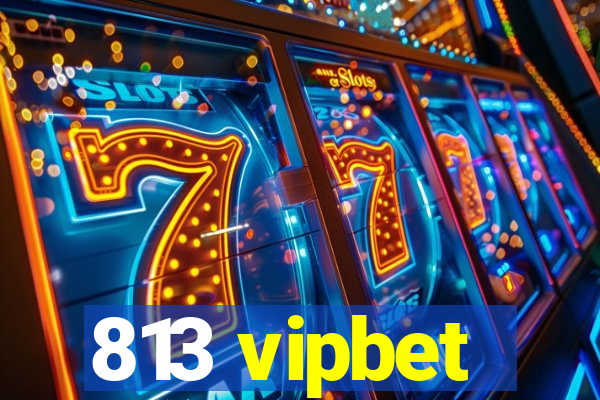 813 vipbet