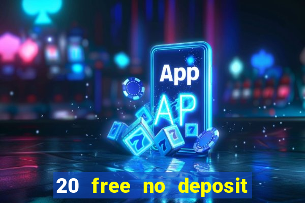 20 free no deposit casino uk 2019