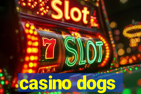 casino dogs