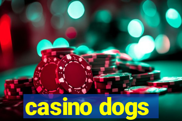 casino dogs