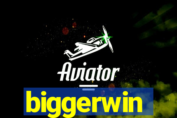 biggerwin