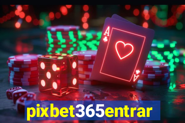 pixbet365entrar