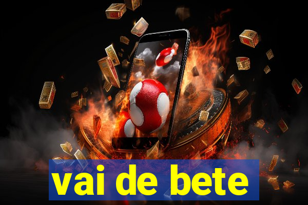 vai de bete