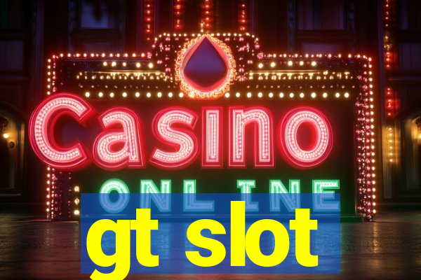 gt slot