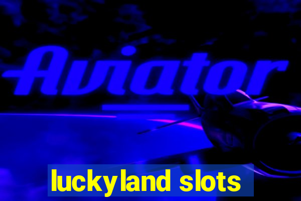 luckyland slots