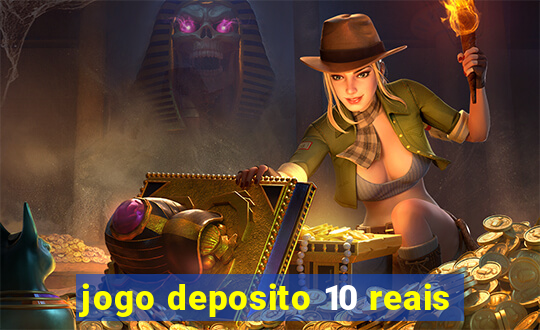 jogo deposito 10 reais