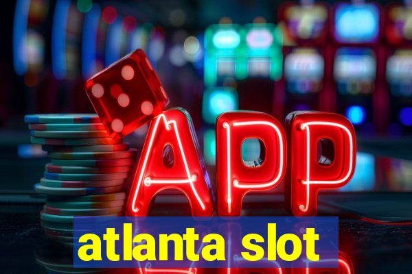 atlanta slot