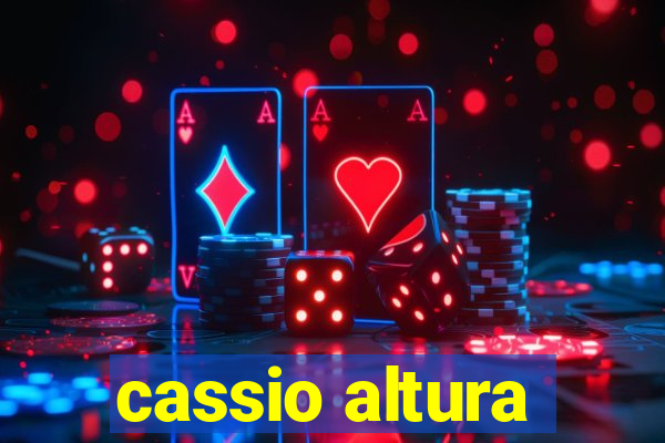 cassio altura