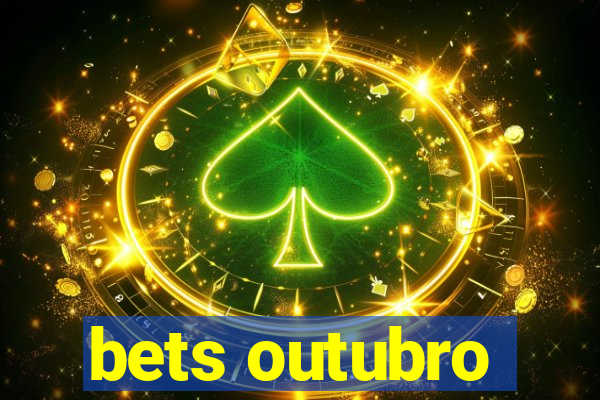 bets outubro