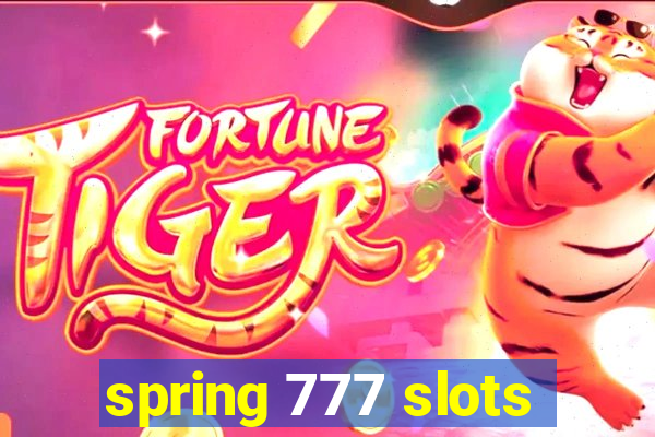 spring 777 slots