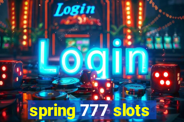 spring 777 slots