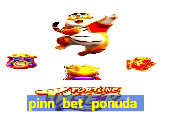 pinn bet ponuda dana fudbal